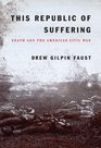 This Republic of Suffering Death and the American Civil War