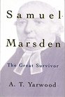 Samuel Marsden The Great Survivor