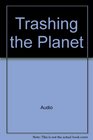 Trashing the Planet