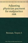 Adjusting physician payment for malpractice risk