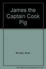 James the Captain Cook Pig