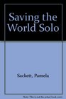 Saving the World Solo