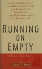 Running on Empty How the Democratic and Republican Parties Are Bankrupting Our Future and What Americans Can Do About It