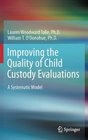 Improving the Quality of Child Custody Evaluations A Systematic Model