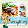 The Girl Who Ate Everything Easy Family Recipes from a Girl Who Has Tried Them All