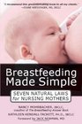 Breastfeeding Made Simple Seven Natural Laws for Nursing Mothers