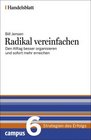 Radikal vereinfachen