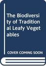 The Biodiversity of Traditional Leafy Vegetables
