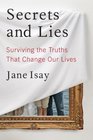 Secrets and Lies Surviving the Truths That Change Our Lives