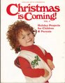 Christmas is Coming 1994 Holiday Projects for Children and Parents