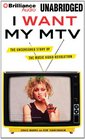 I Want My MTV The Uncensored Story of the Music Video Revolution