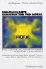 Kommunikative Konstruktion von Moral Bd1 Struktur und Dynamik der Formen moralischer Kommunikation