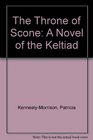 The Throne of Scone A Novel of the Keltiad
