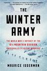The Winter Army The World War II Odyssey of the 10th Mountain Division Americas Elite Alpine Warriors