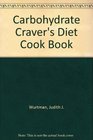 The Carbohydrate Craver's Diet Cookbook