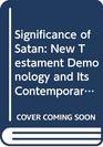 Significance of Satan New Testament Demonology and Its Contemporary Relevance