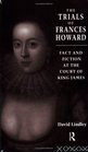 The Trials of Frances Howard Fact and Fiction at the Court of King James