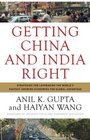 Getting China and India Right Strategies for Leveraging the World's Fastest Growing Economies for Global Advantage