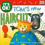 It's OK: Tom's New Haircut (It's OK!)