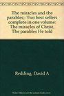 The miracles and the parables Two best sellers complete in one volume The miracles of Christ The parables He told