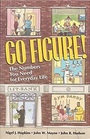 Go Figure!: The Numbers You Need for Everyday Life