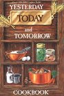 Yesterday, Today and Tomorrow Cookbook: A Collection of Favorite Recipes