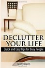 Declutter Your Life Quick and Easy Tips for Busy People