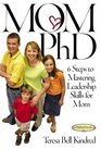 Mom PhD 6 Steps to Mastering Leadership Skills for Mom
