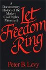 Let Freedom Ring A Documentary History of the Modern Civil Rights Movement