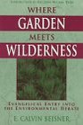 Where Garden Meets Wilderness Evangelical Entry into the Environmental Debate