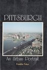 Pittsburgh An Urban Portrait