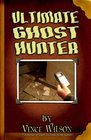 Ultimate Ghost Hunter The Handbook For The Amateur Parapsychologist