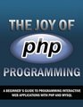 The Joy of PHP A Beginner's Guide to Programming Interactive Web Sites