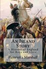 An Island Story A History of England for Boys and Girls