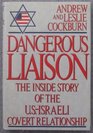 Dangerous Liaison: The Inside Story of the U.S.-Israeli Covert Relationship