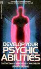 Develop your psychic abilities And get them to work for you in your daily life