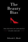 The Beauty Bias The Injustice of Appearance in Life and Law