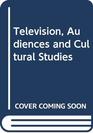 Television Audiences and Cultural Studies