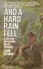 And a Hard Rain Fell: A GI's True Story of the War in Vietnam