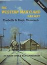 The Western Maryland Railway Fireballs and Black Diamonds