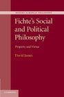 Fichte's Social and Political Philosophy Property and Virtue