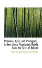Phaedrus Lysis and Protagoras A New Literal Translation Mainly from the Text of Bekker