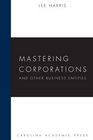 Mastering Corporations and Other Business Entities
