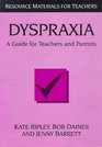 Dyspraxia  A Guide For Teachers and Parents
