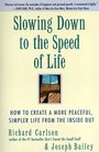 Slowing Down to the Speed of Life How To Create a More Peaceful Simpler Life from the Inside Out