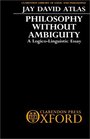 Philosophy Without Ambiguity A LogicoLinguistic Essay