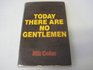 Today There are No Gentlemen