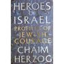 Heroes of Israel Profiles of Jewish Courage