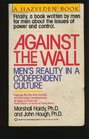 Against the Wall Men's Reality in a Codependent Culture