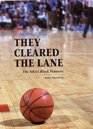 They Cleared the Lane The Nba's Black Pioneers